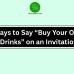 Ways to Say “Buy Your Own Drinks” on an Invitation