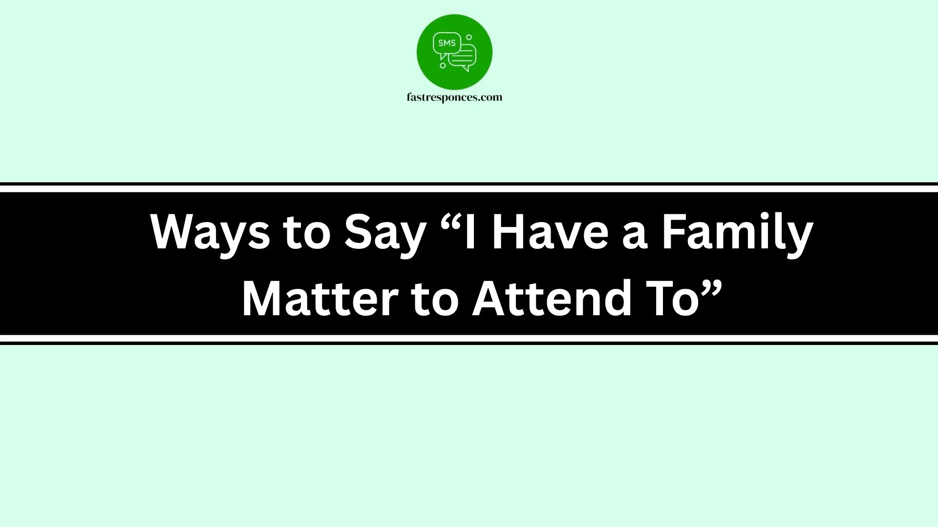 Ways to Say “I Have a Family Matter to Attend To”