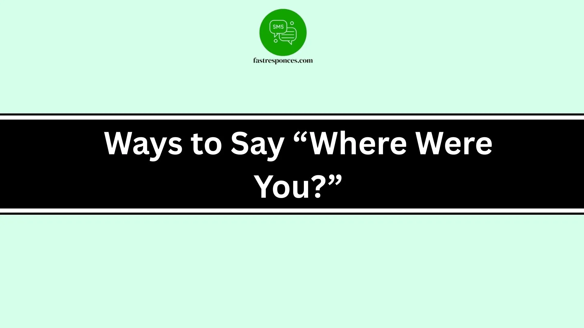 Ways to Say “Where Were You?”