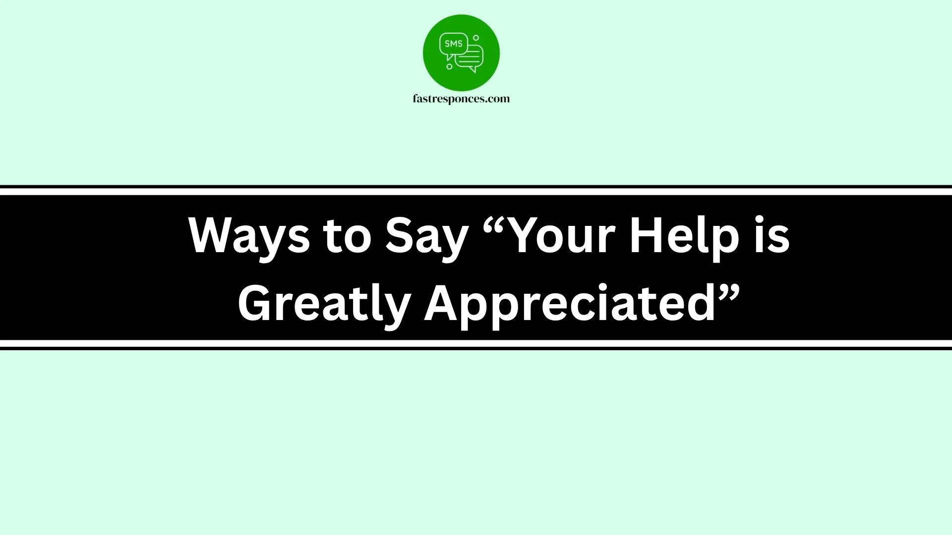 Ways to Say “Your Help is Greatly Appreciated”