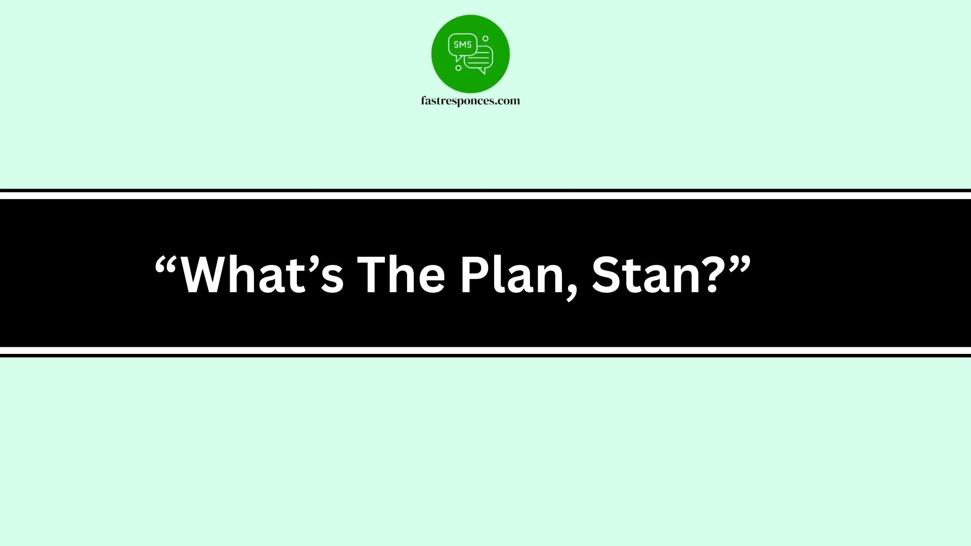“What’s The Plan, Stan?”