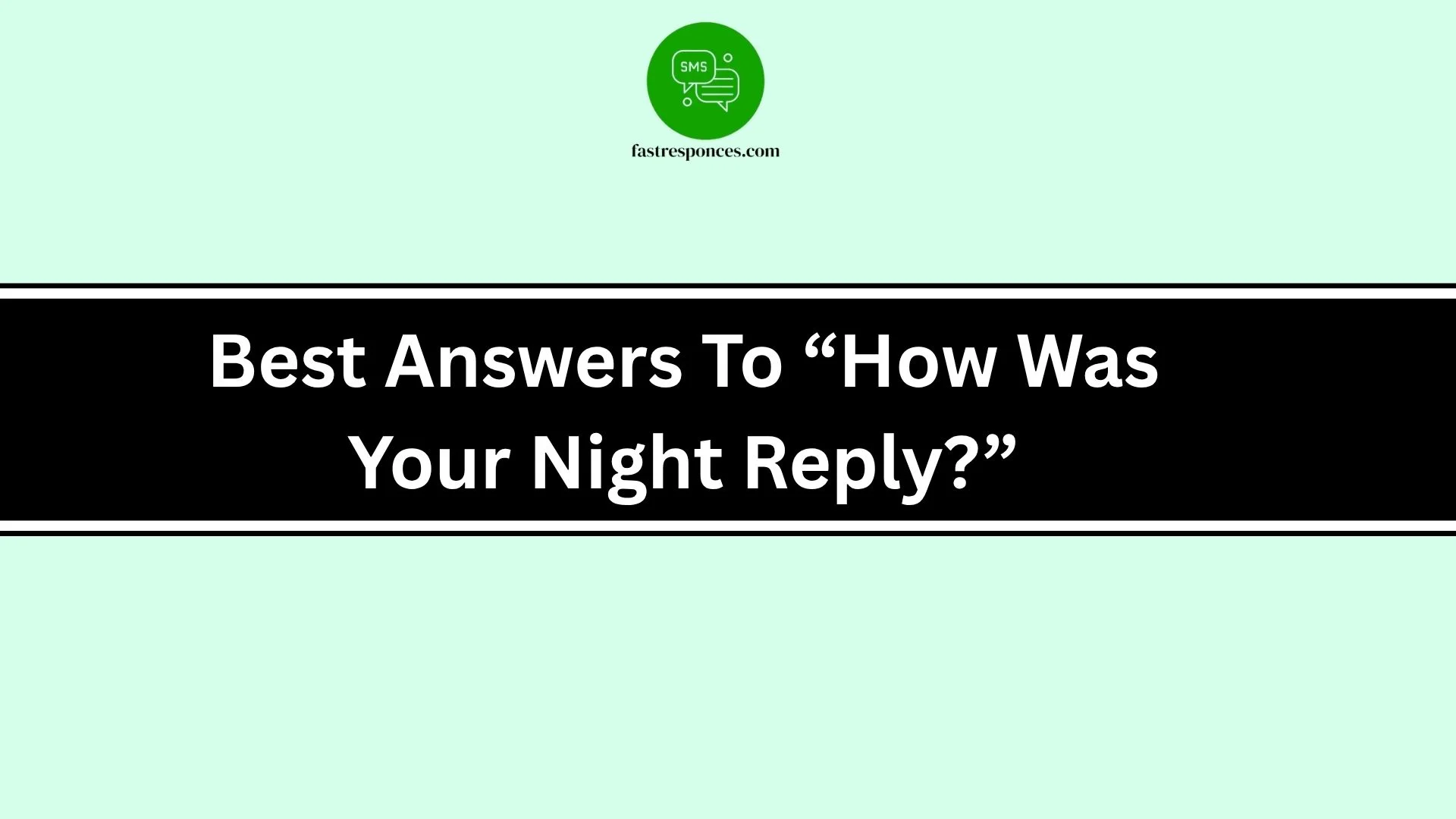 Best Answers To “How Was Your Night Reply?”