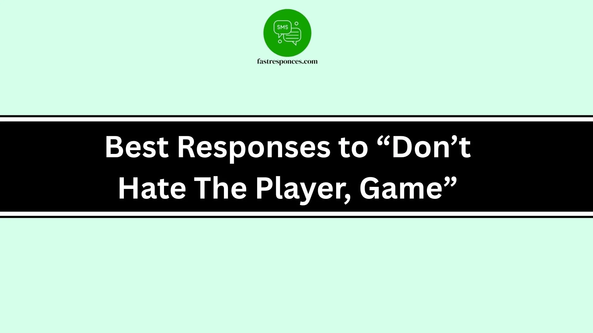 Best Responses to “Don’t Hate The Player Game”