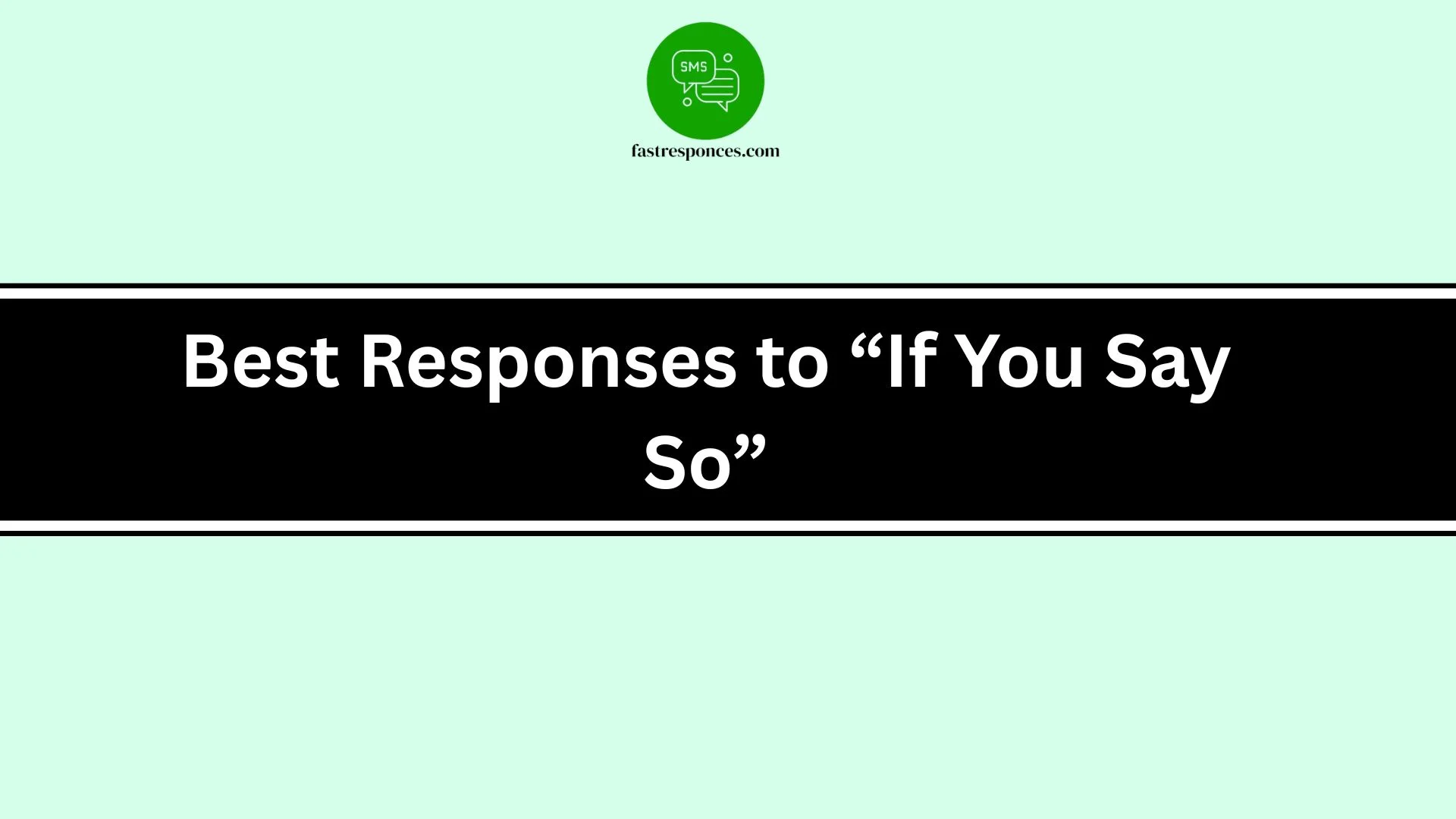 Best Responses to “If You Say So”