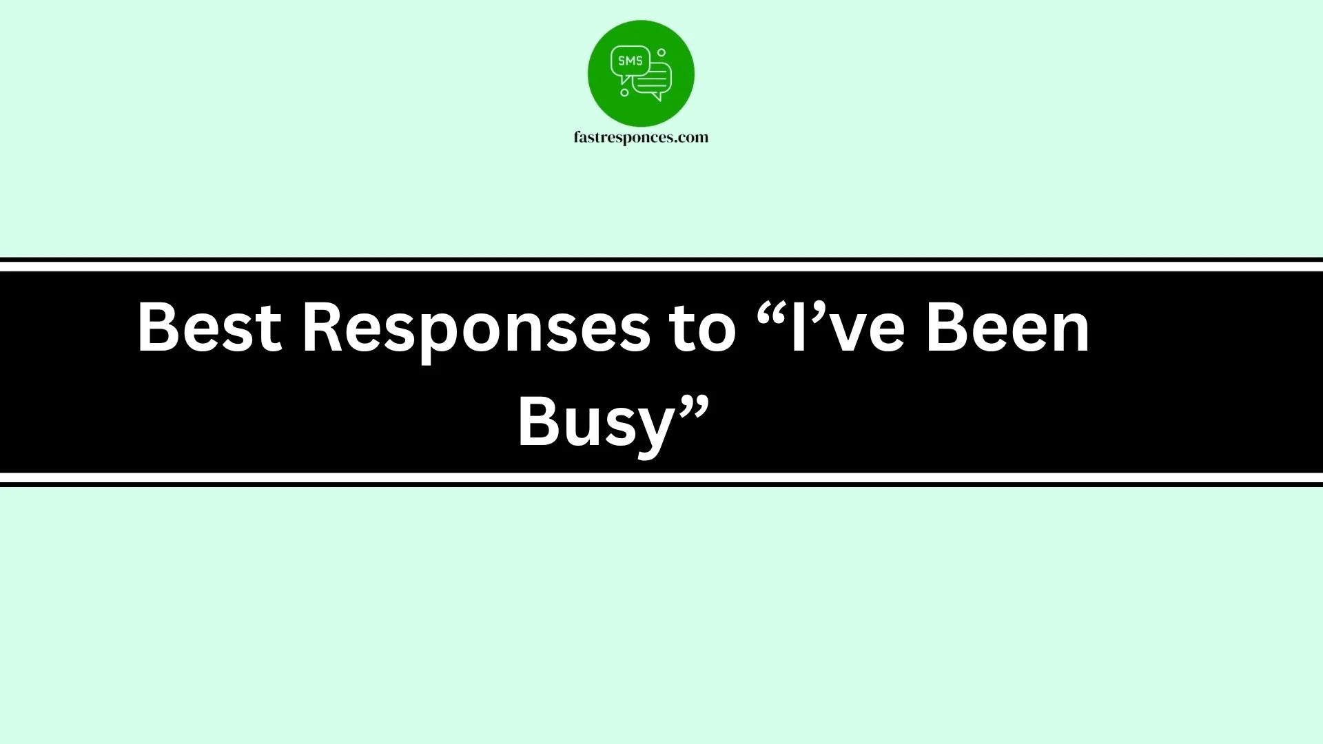 Best Responses to “I’ve Been Busy”