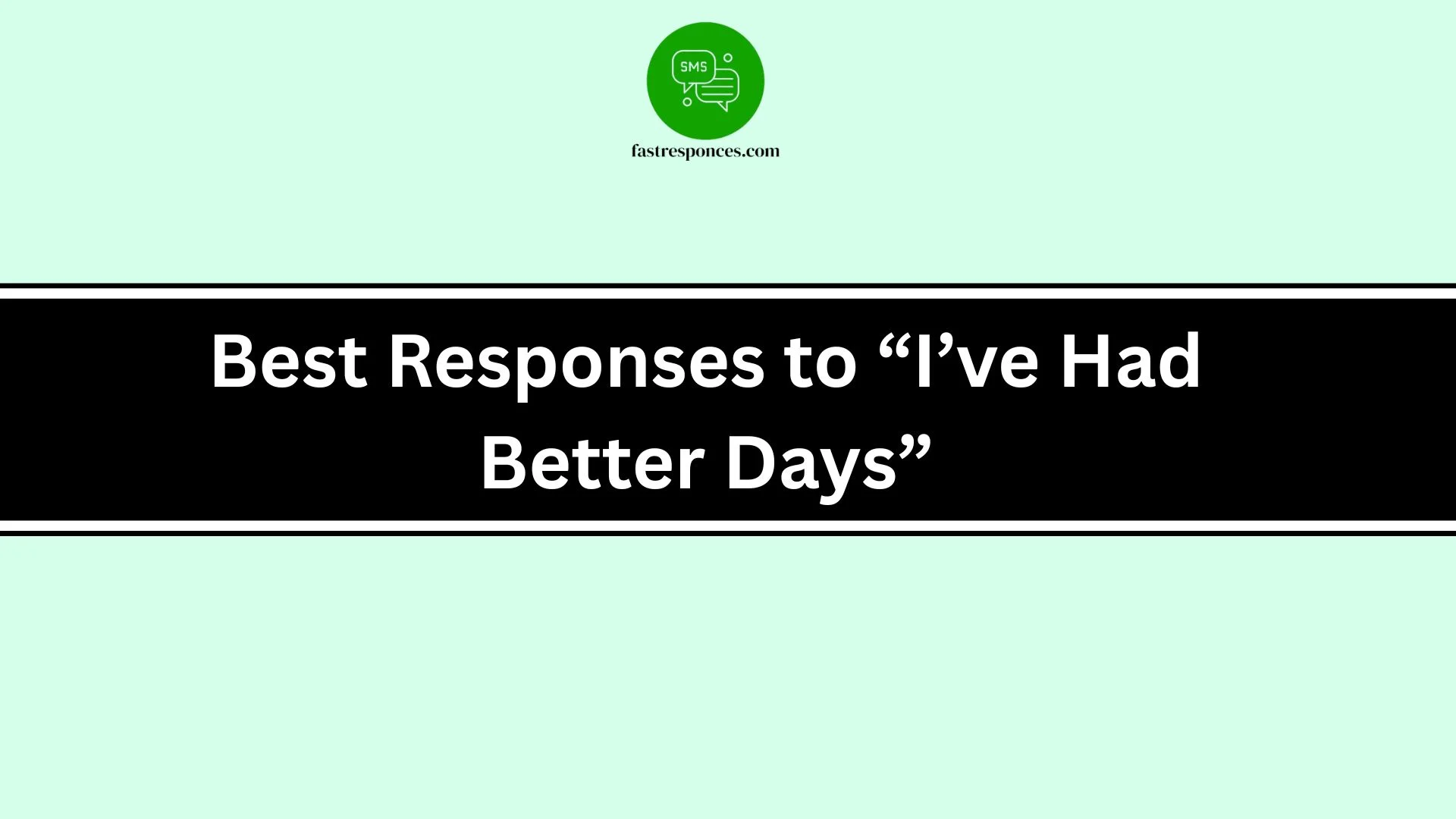 Best Responses to “I’ve Had Better Days”
