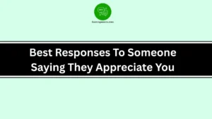 Best Responses To Someone Saying They Appreciate You