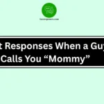 Best Responses When a Guy Calls You “Mommy”