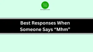 Best Responses When Someone Says “Mhm”