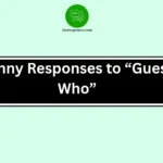 Funny Responses to “Guess Who”