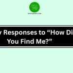 Funny Responses to “How Did You Find Me?”