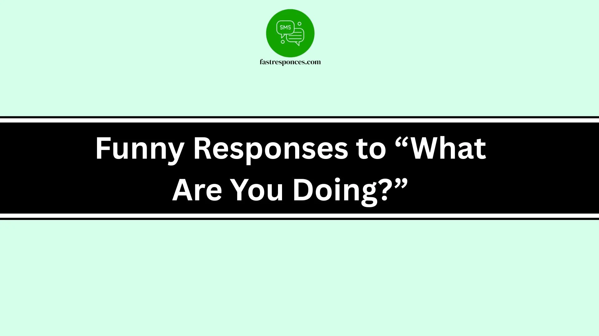 Funny Responses to “What Are You Doing?”