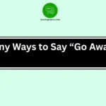 Funny Ways to Say “Go Away”