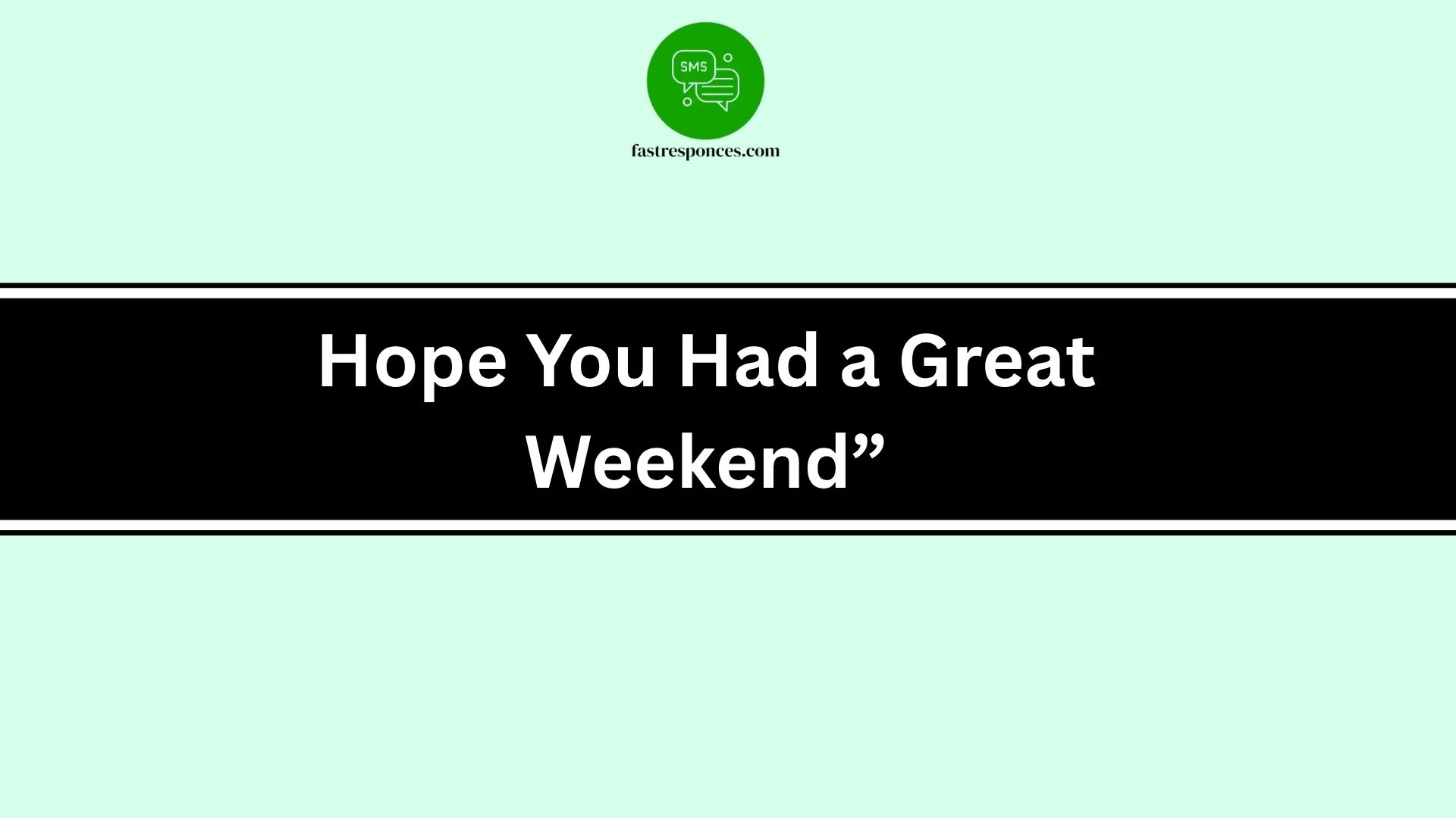 Hope You Had a Great Weekend”