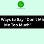 Other Ways to Say “Don’t Miss Me Too Much”