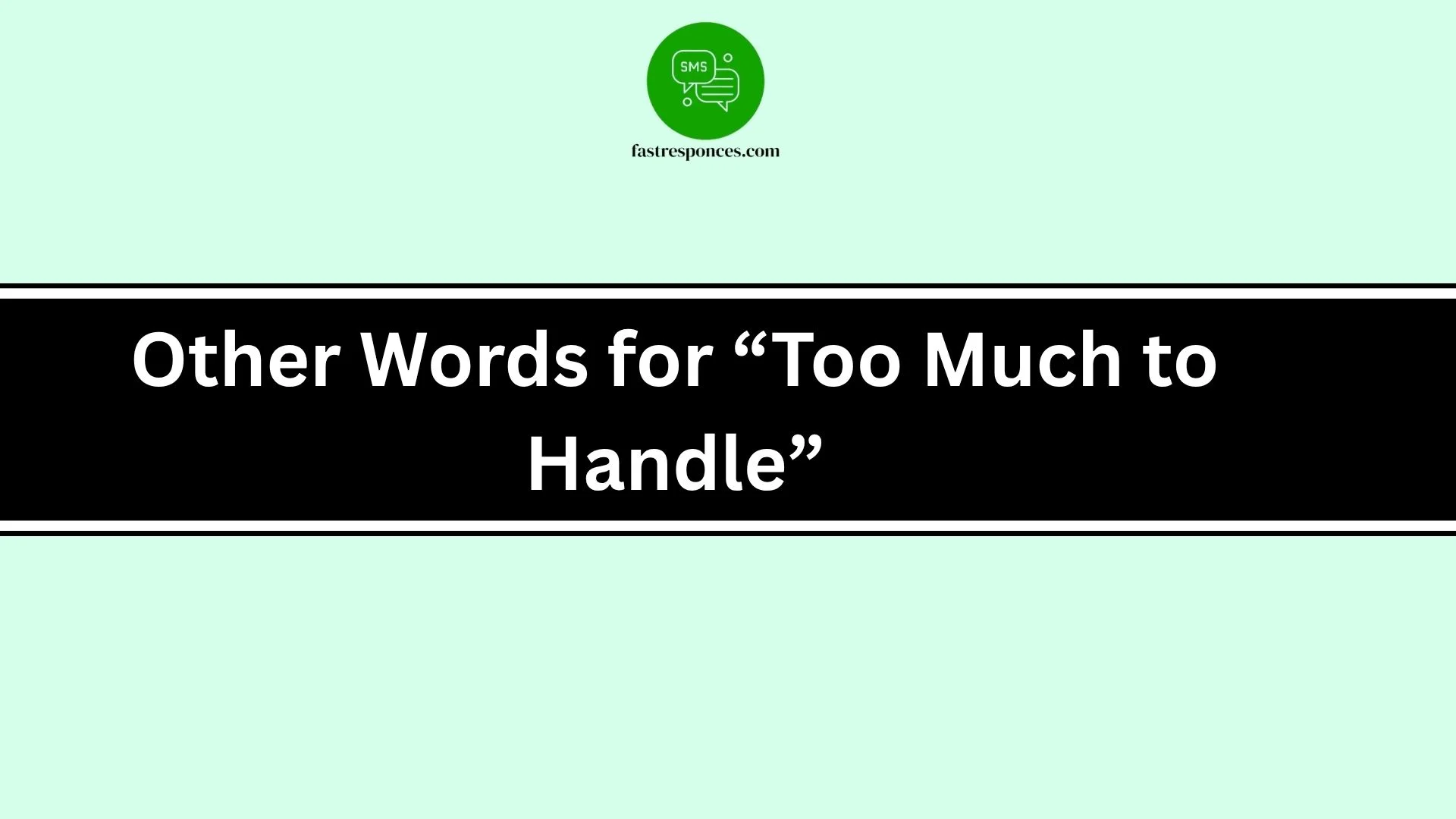 Other Words for “Too Much to Handle”