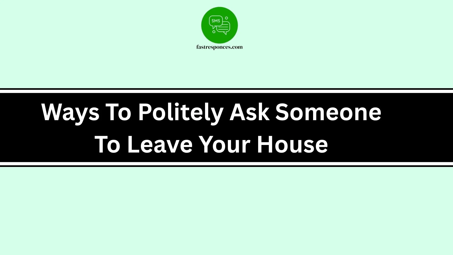 Ways To Politely Ask Someone To Leave Your House