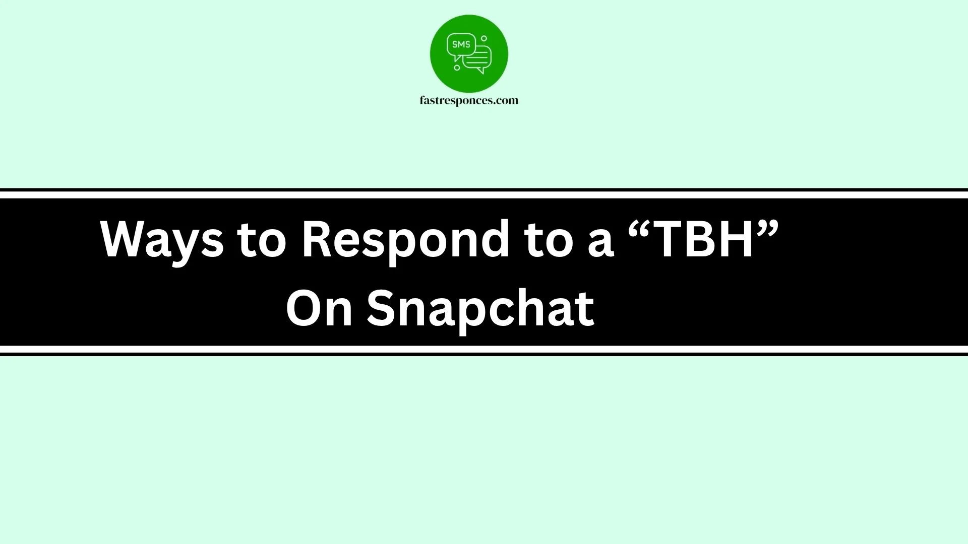 Ways to Respond to a “TBH” On Snapchat