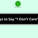Ways to Say “I Don’t Care”