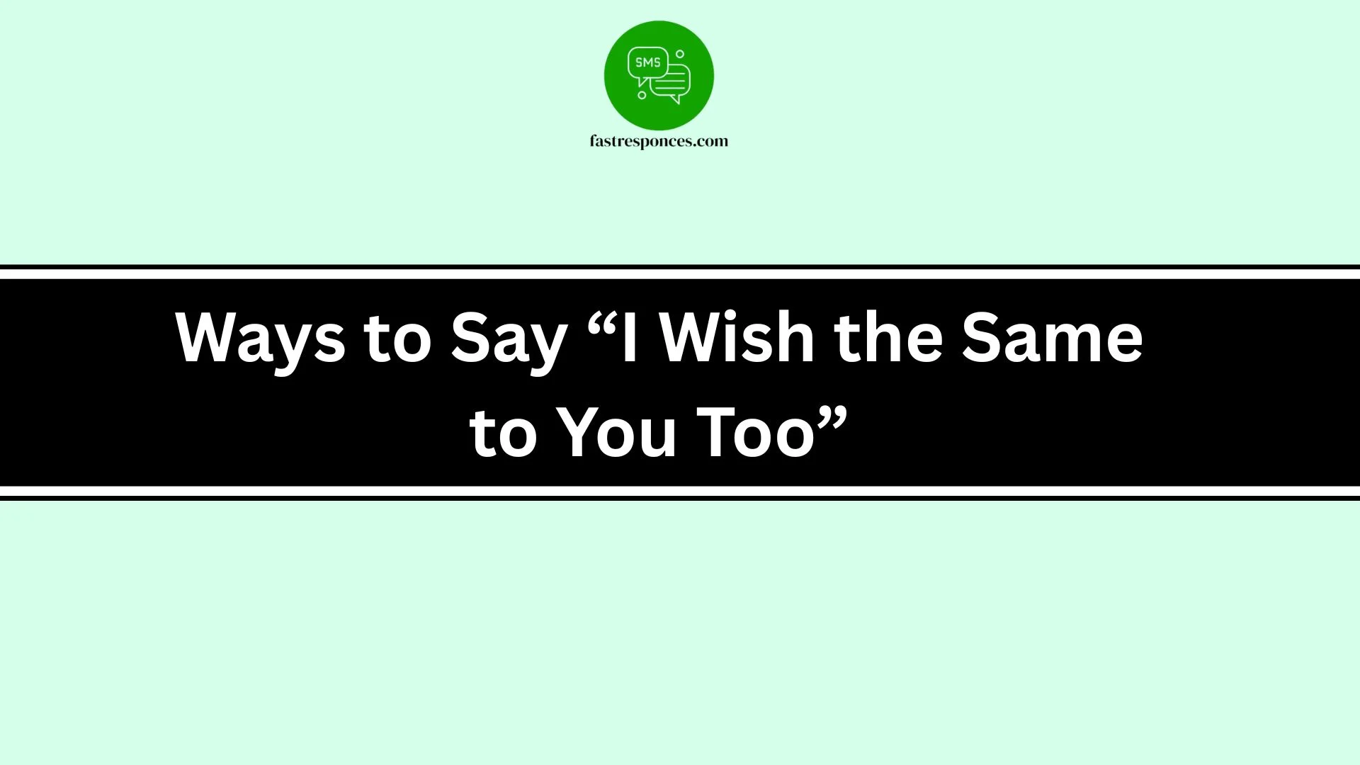 Ways to Say “I Wish the Same to You Too”