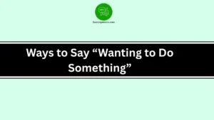 Ways to Say “Wanting to Do Something”
