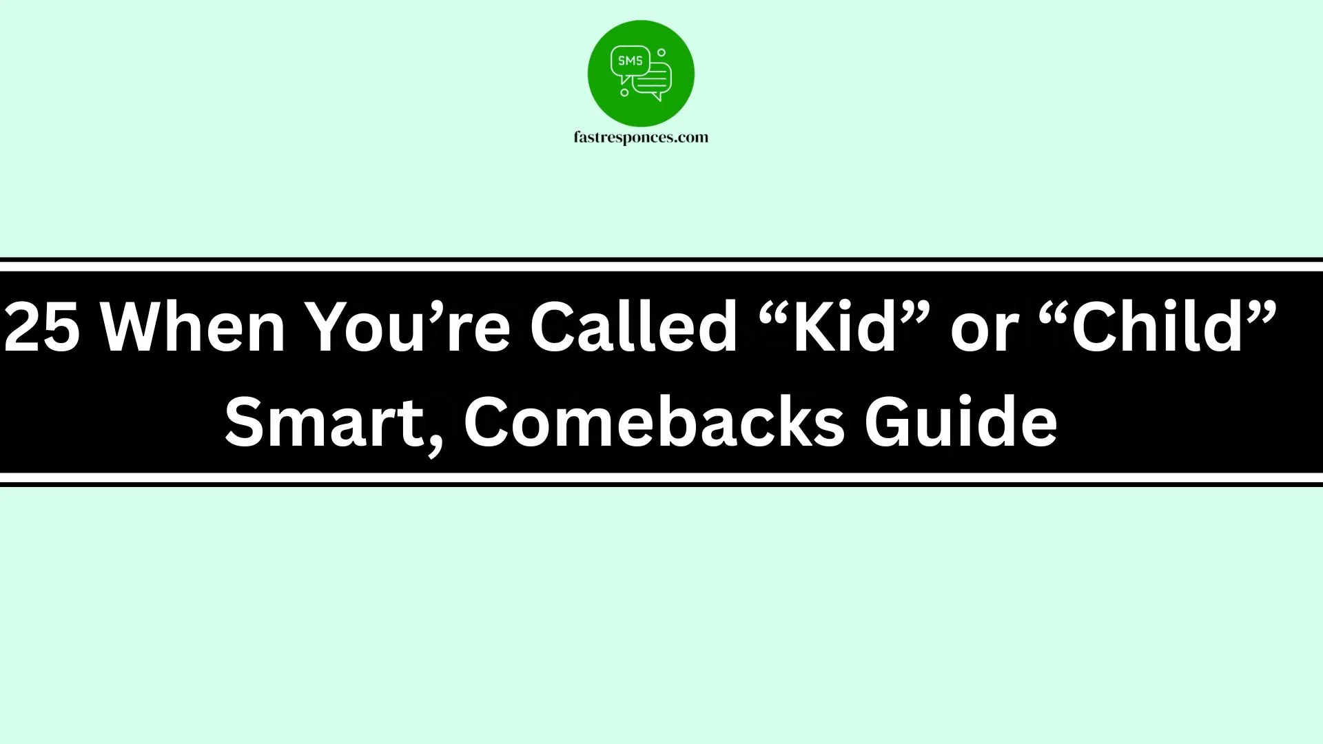 When You’re Called “Kid” or “Child” Smart, Comebacks Guide