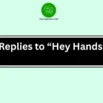 Best Replies to “Hey Handsome”