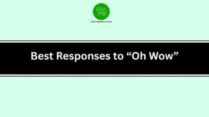 Best Responses to “Oh Wow”