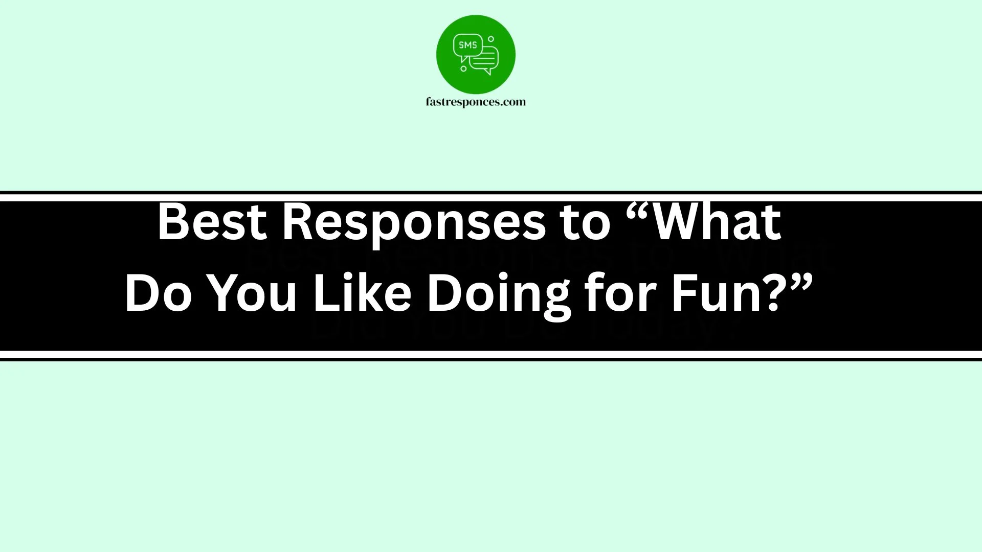 Best Responses to “What Do You Like Doing for Fun?”