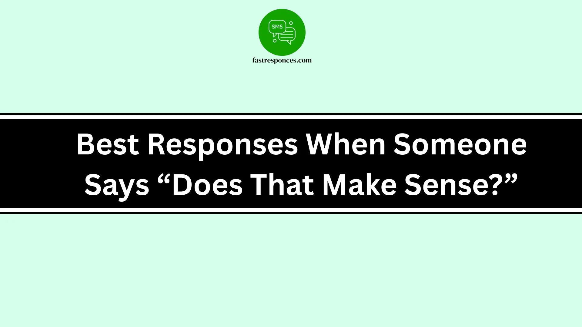 Best Responses When Someone Says “Does That Make Sense?”