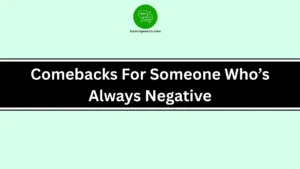 Comebacks For Someone Who’s Always Negative