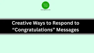 Creative Ways to Respond to “Congratulations” Messages