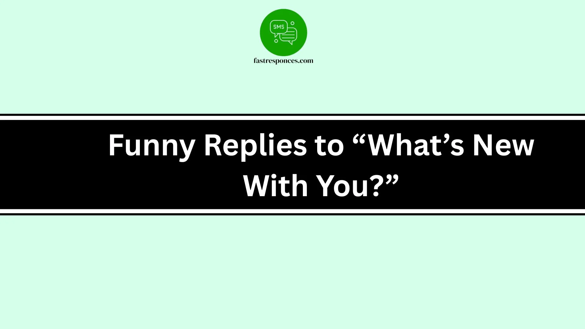 Funny Replies to “What’s New With You?”