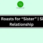 Funny Roasts for “Sister” | Siblings Relationship
