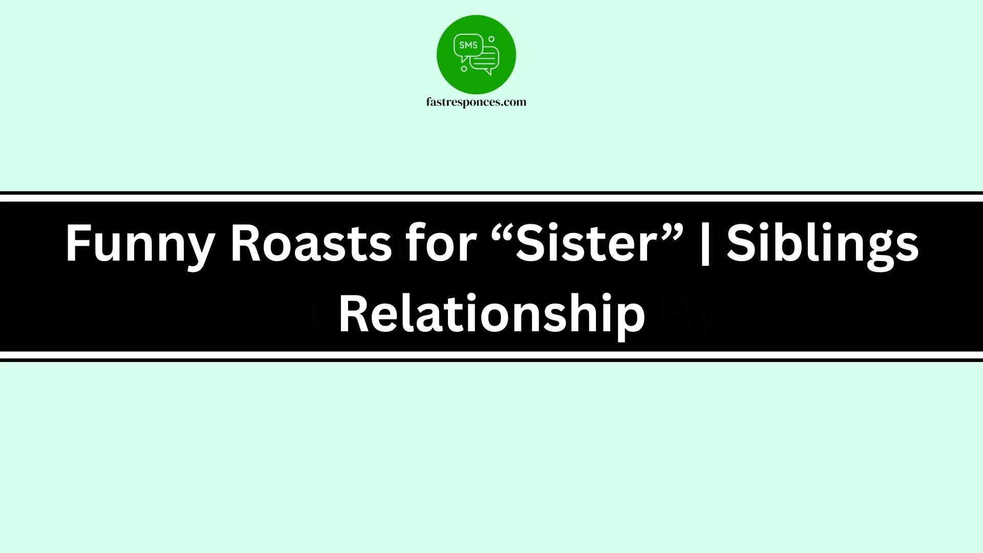 Funny Roasts for “Sister” | Siblings Relationship