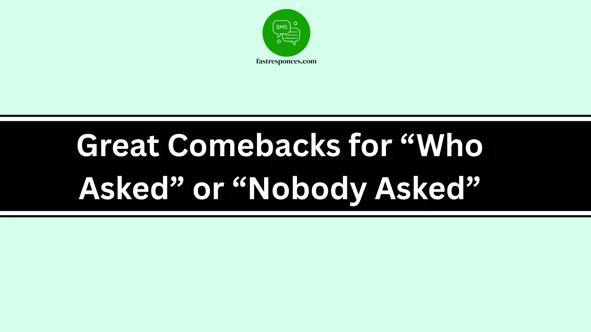 Great Comebacks for “Who Asked” or “Nobody Asked”