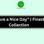 “Have a Nice Day” | Finest Collection