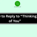 How to Reply to “Thinking of You”