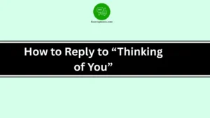 How to Reply to “Thinking of You”