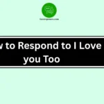 How to Respond to “I Love You, Too”