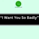 “I Want You So Badly”