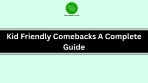 Kid Friendly Comebacks A Complete Guide