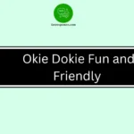 Okie Dokie Fun and Friendly