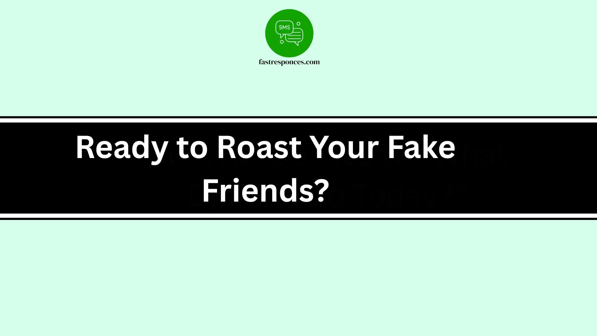 Ready to Roast Your Fake Friends?