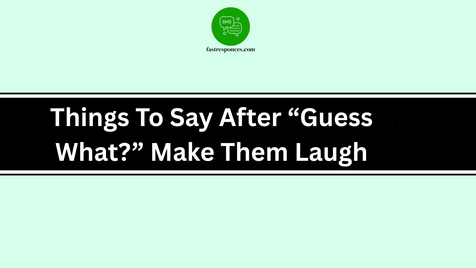 Things To Say After “Guess What?” Make Them Laugh