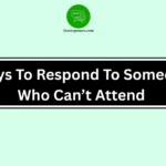 Ways To Respond To Someone Who Can’t Attend