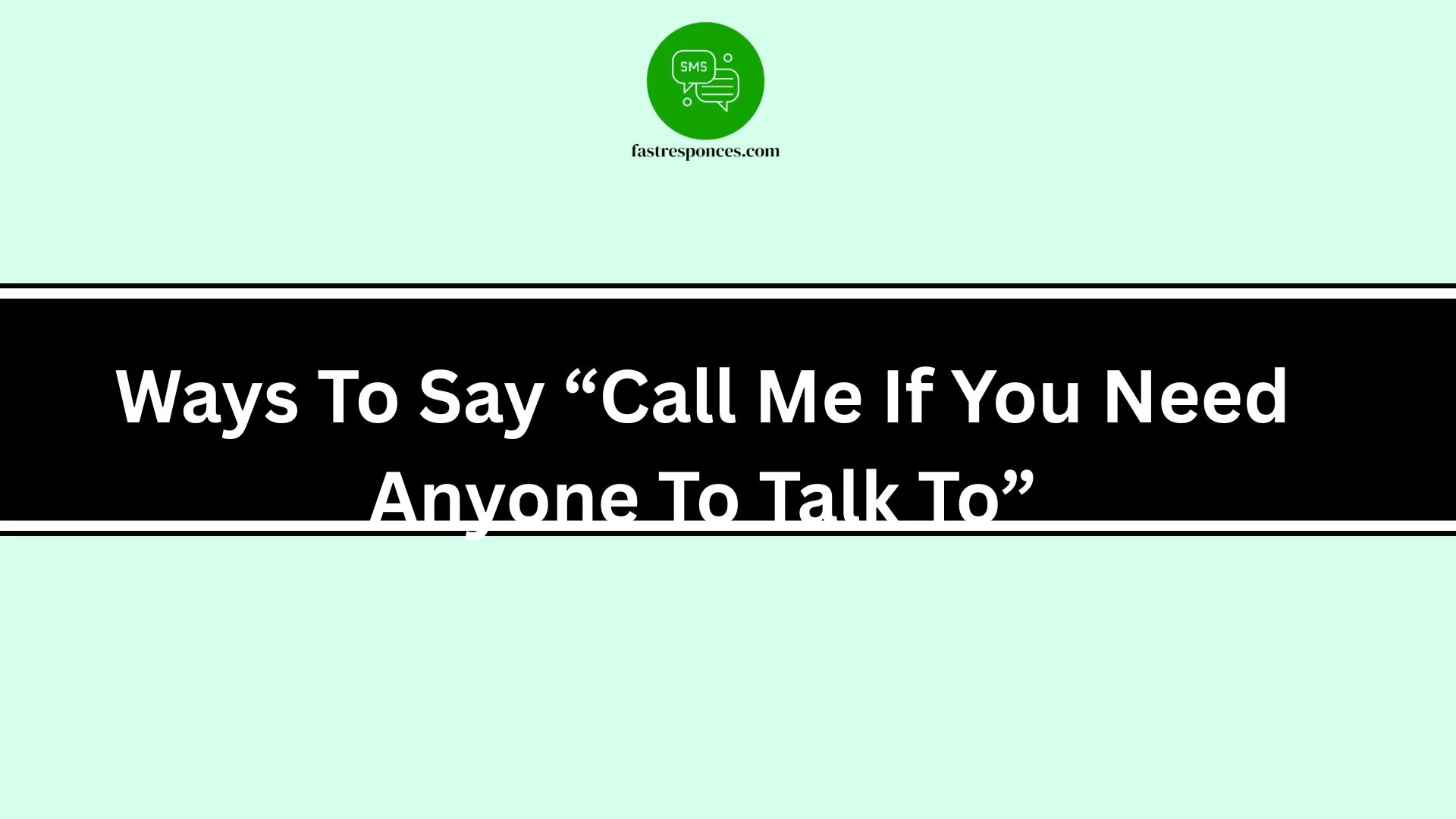 Ways To Say “Call Me If You Need Anyone To Talk To”