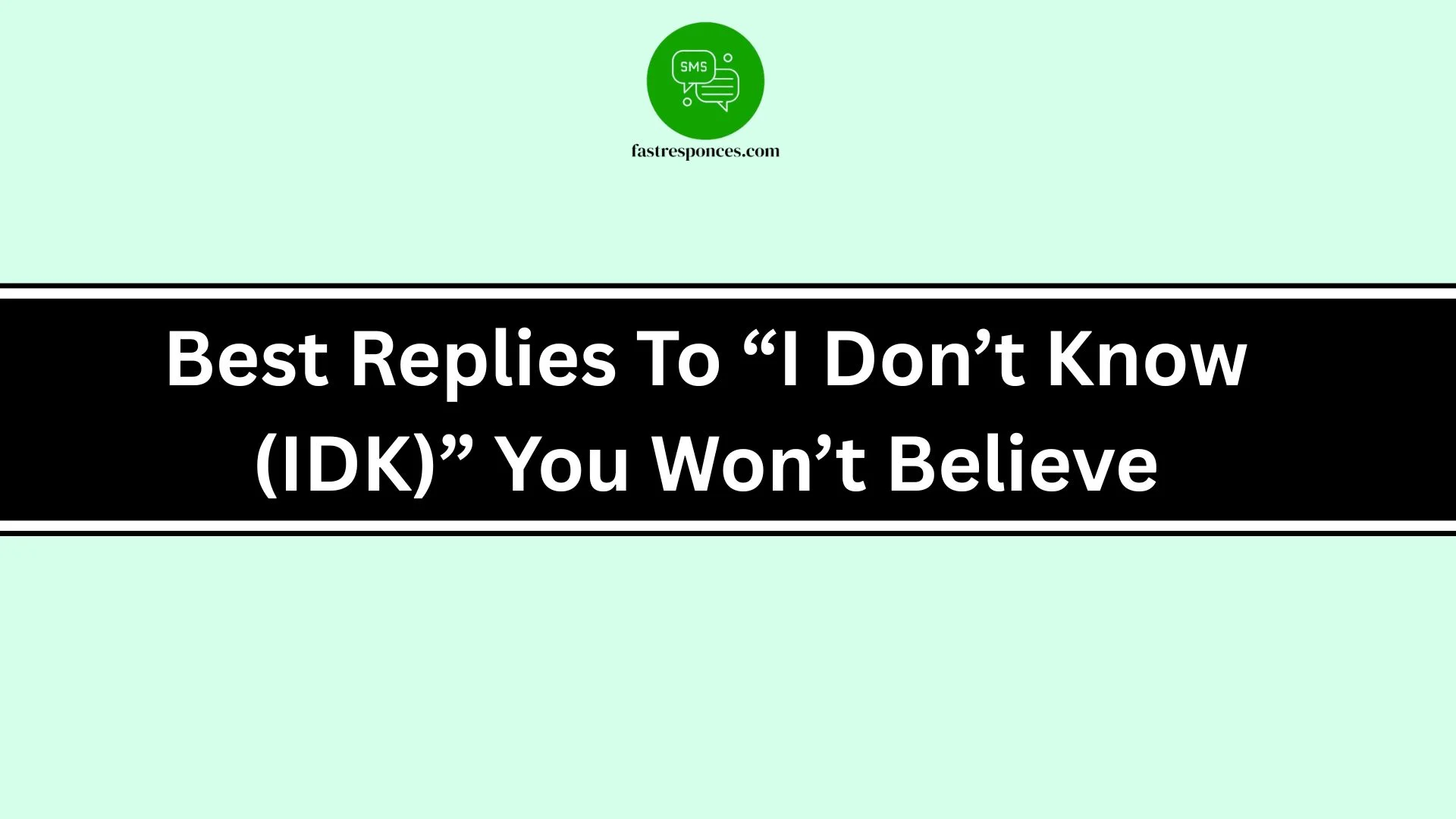 Best Replies To “I Don’t Know (IDK)” You Won’t Believe