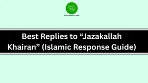 Best Replies to “Jazakallah Khairan” (Islamic Response Guide)
