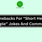 Comebacks For “Short Height People” Jokes And Comments
